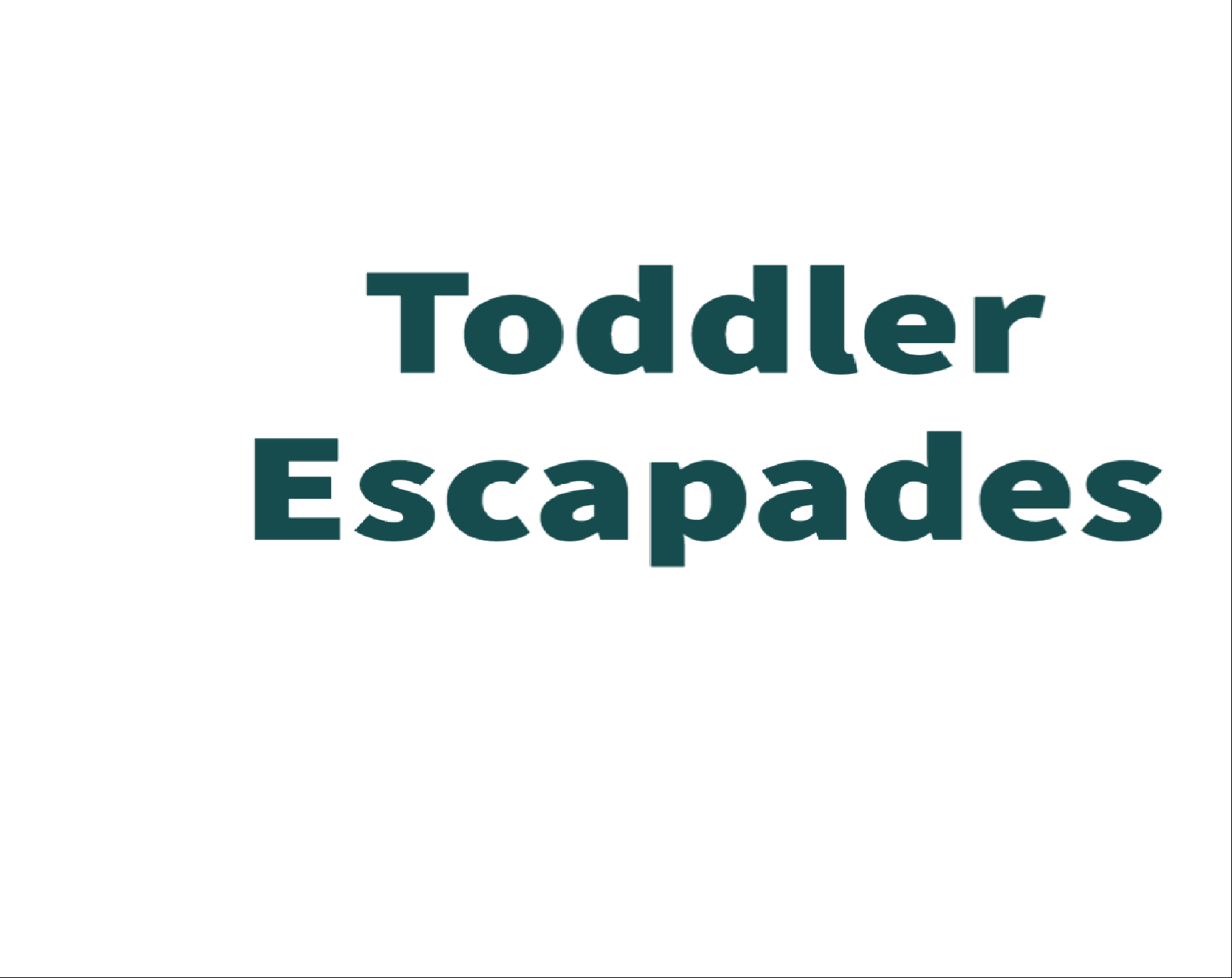 Toddler Escapades